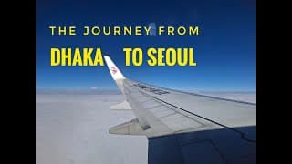 Thumbnail for Journey from Dhaka to Seoul 🇧🇩✈️🇰🇷 | Leaving the country for higher study | Hey Maruf!